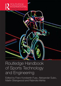 Routledge Handbook of Sports Technology and Engineering by Franz Fuss, Aleksandar Subic, Martin Strangwood, Rabindra Mehta, 9780415580458