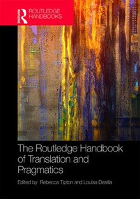 The Routledge Handbook of Translation and Pragmatics by Rebecca Tipton, Louisa Desilla, 9781138637290