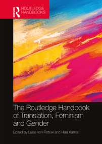 The Routledge Handbook of Translation, Feminism and Gender by Luise von Flotow, Hala Kamal, 9781138066946