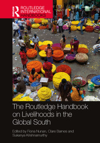 The Routledge Handbook on Livelihoods in the Global South by Fiona Nunan, Clare Barnes, Sukanya Krishnamurthy, 9780367856359