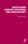 Routledge Library Editions: The Adolescent (18 Volume Set) by Various, 9781032376554