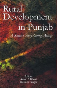 Rural Development in Punjab (A Success Story Going Astray) by Autar S. Dhesi, Gurmail Singh, 9780415456814