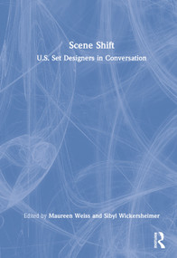 Scene Shift (U.S. Set Designers in Conversation) by Maureen Weiss, Sibyl Wickersheimer, 9780367708344