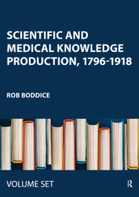 Scientific and Medical Knowledge Production, 1796-1918 (Experiment, Expertise, Experience) by Rob Boddice, 9780367443733
