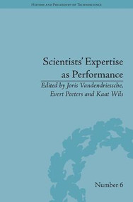 Scientists' Expertise as Performance (Between State and Society, 1860-1960) by Joris Vandendriessche, Evert Peeters, Kaat Wils, 9781848935273