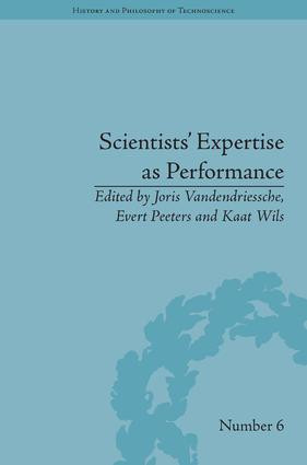 Scientists' Expertise as Performance (Between State and Society, 1860-1960) by Joris Vandendriessche, Evert Peeters, Kaat Wils, 9781848935273