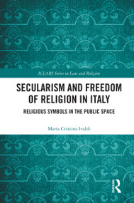 Secularism and Freedom of Religion in Italy (Religious Symbols in the Public Space) by Maria Cristina Ivaldi, 9780367197377