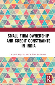 Small Firm Ownership and Credit Constraints in India by Rajesh Raj S. N., Subash Sasidharan, 9780367135126