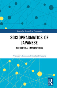 Sociopragmatics of Japanese (Theoretical Implications) by Yasuko Obana, Michael Haugh, 9780367521202
