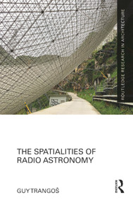 The Spatialities of Radio Astronomy by Guy Trangoš, 9781032357461