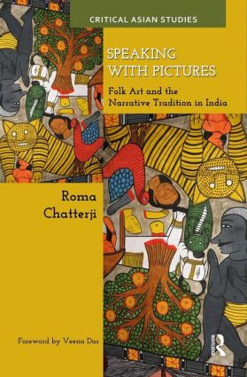 Speaking with Pictures (Folk Art and the Narrative Tradition in India) by Roma Chatterji, 9780415523011