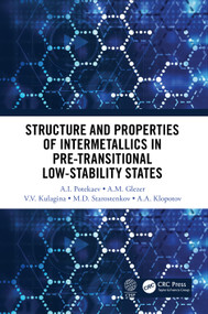Structure and Properties of Intermetallics in Pre-Transitional Low-Stability States by A.I. Potekaev, A.M. Glezer, V.V. Kulagin, M.D. Starostenkov, A.A. Klopot, 9780367498023
