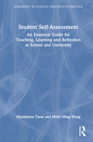 Student Self-Assessment (An Essential Guide for Teaching, Learning and Reflection at School and University) by Maddalena Taras, Hwei Ming Wong, 9780367691653