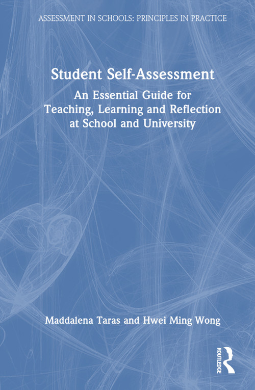 Student Self-Assessment (An Essential Guide for Teaching, Learning and Reflection at School and University) by Maddalena Taras, Hwei Ming Wong, 9780367691653