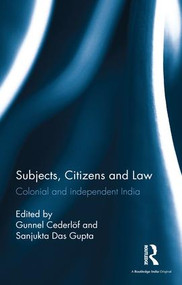 Subjects, Citizens and Law (Colonial and independent India) by Gunnel Cederlöf, Sanjukta Das Gupta, 9781138228443