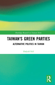 Taiwan's Green Parties (Alternative Politics in Taiwan) by Dafydd Fell, 9780367650315