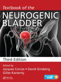 Textbook of the Neurogenic Bladder by Jacques Corcos, David Ginsberg, Gilles Karsenty, 9781482215540