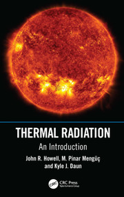 Thermal Radiation (An Introduction) by John R. Howell, M. Pinar Mengüc, Kyle J. Daun, 9781032015316