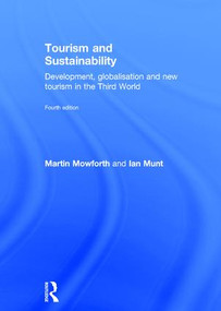 Tourism and Sustainability (Development, globalisation and new tourism in the Third World) by Martin Mowforth, Ian Munt, 9781138013254