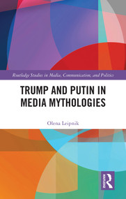 Trump and Putin in Media Mythologies by Olena Leipnik, 9780367435868