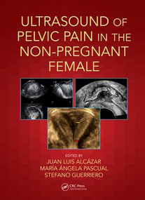 Ultrasound of Pelvic Pain in the Non-Pregnant Patient by Juan Luis Alcázar, María Ángela Pascual, Stefano Guerriero, 9780815364979