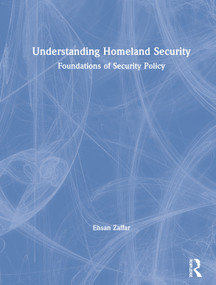 Understanding Homeland Security (Foundations of Security Policy) by Ehsan Zaffar, 9780323296458