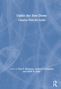 Under the Iron Dome (Congress from the Inside) by Paul Herrnson, Colton Campbell, David Dulio, 9780367625207