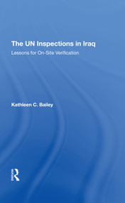 The Un Inspections In Iraq (Lessons For Onsite Verification) by Kathleen C Bailey, 9780367296872