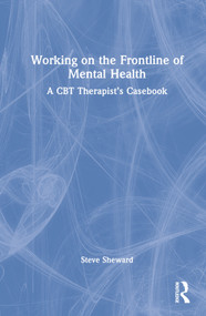 Working on the Frontline of Mental Health (A CBT Therapist's Casebook) by Steve Sheward, 9780367550516