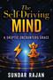 The Self-Driving Mind (A Skeptic Encounters Grace) by Sundar Rajan, 9798895741986