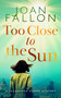 Too Close to the Sun (A Mediterranean Crime Mystery) by Joan Fallon, 9781036738792
