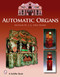 Automatic Organs (A Guide to the Mechanical Organ, Orchestrion, Barrel Organ, Fairground, Dancehall & Street Organ, Musical Clock, and Organette) by Arthur W. J. G. Ord-Hume, 9780764325687