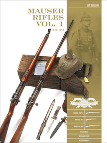 Mauser Rifles, Vol. 1 (1870-1918) by Luc Guillou, 9780764360626