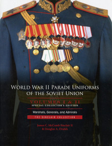 World War II Parade Uniforms of the Soviet Union - Box Set (Vol. I and Vol. II) (Marshals, Generals, and Admirals: The Sinclair Collection) by James C. McComb Sinclair II, Douglas A. Drabik, 9780764347801