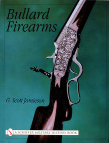 Bullard Firearms by G. Scott Jamieson, 9780764314650