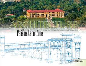 Architecture of the Panama Canal Zone (Civic and Residential Structures & Townsites) by Edith Crouch, 9780764346118