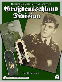 Uniforms and Insignia of the Grossdeutschland Division (Volume 2) by Scott Pritchett, 9780764333439