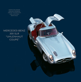 Mercedes-Benz 300 SLR "Uhlenhaut Coupe" (The Most Valuable Car in the World) by Markus Bolsinger, Gerhard Heidbrink, Jürgen Lewandowski, René Staud, 9780764373886