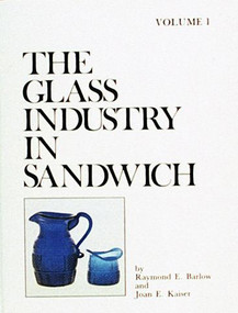 The Glass Industry in Sandwich by Raymond E. Barlow, 9780887405518
