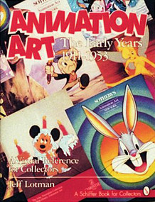 Animation Art (The Early Years, 1911-1954 (A Visual Reference for Collectors)) by Jeff Lotman, 9780887407635