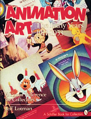 Animation Art (The Early Years, 1911-1954 (A Visual Reference for Collectors)) by Jeff Lotman, 9780887407635