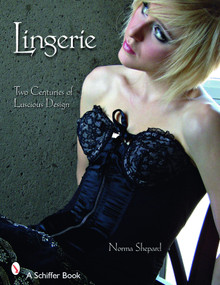 Lingerie (Two Centuries of Luscious Design) by Norma Shephard, 9780764328183
