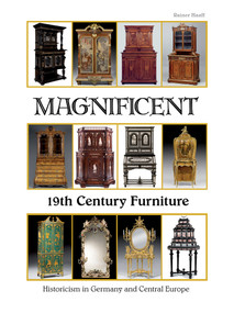 Magnificent 19th Century Furniture (Historicism in Germany and Central Europe) by Rainer Haaff, 9780764347252