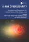AI for Cybersecurity (Standards and Regulations for Global Techno-Policy Framework) by Vinay Aseri, Pawan Whig, Khadija Slimani, Harish Chowdhary, 9781041078937