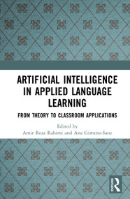 Artificial Intelligence in Applied Language Learning (From Theory to Classroom Applications) by Amir Reza Rahimi, Ana Gimeno-Sanz, 9781041238256
