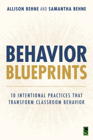 Behavior Blueprints (10 Intentional Practices That Transform Classroom Behavior) by Allison Behne, Samantha Behne, 9781041348849
