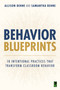 Behavior Blueprints (10 Intentional Practices That Transform Classroom Behavior) by Allison Behne, Samantha Behne, 9781041348849
