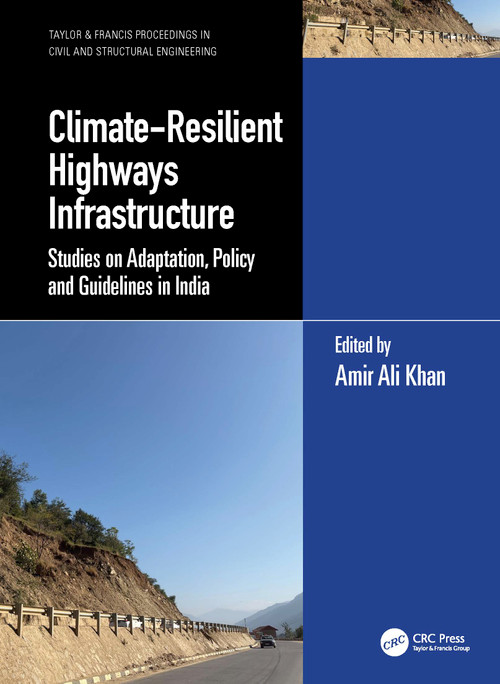 Climate-Resilient Highways Infrastructure (Studies on Adaptation, Policy and Guidelines in India) by Amir Ali Khan, 9781041541936