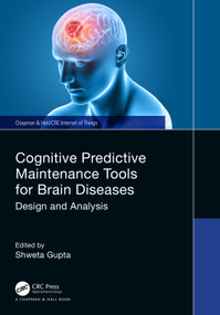 Cognitive Predictive Maintenance Tools for Brain Diseases (Design and Analysis) by Shweta Gupta, 9781032156873