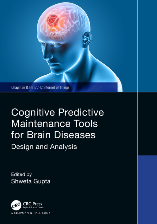 Cognitive Predictive Maintenance Tools for Brain Diseases (Design and Analysis) by Shweta Gupta, 9781032156873